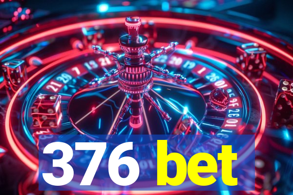 376 bet